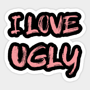 I Love Ugly Cute Distressed Baby Pink Brush Stroke Punk Cute Sticker